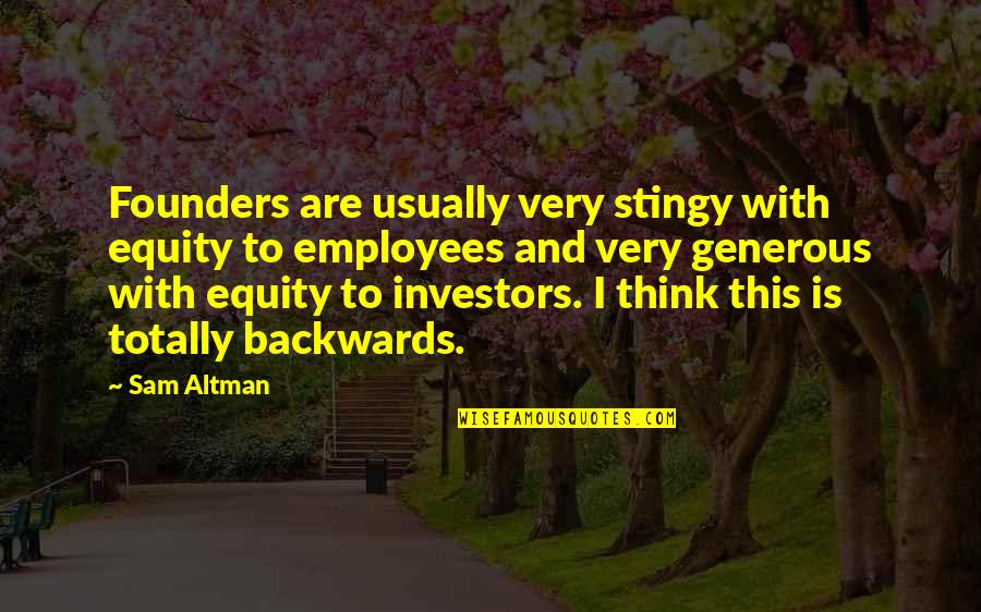 Holiman Homes Quotes By Sam Altman: Founders are usually very stingy with equity to