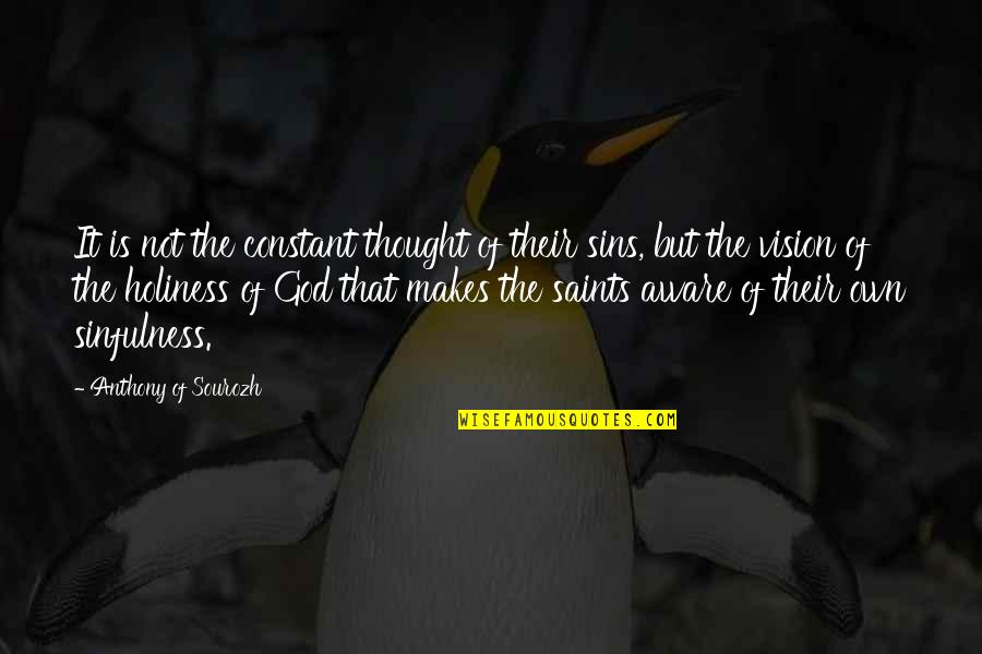 Holiness From Saints Quotes By Anthony Of Sourozh: It is not the constant thought of their