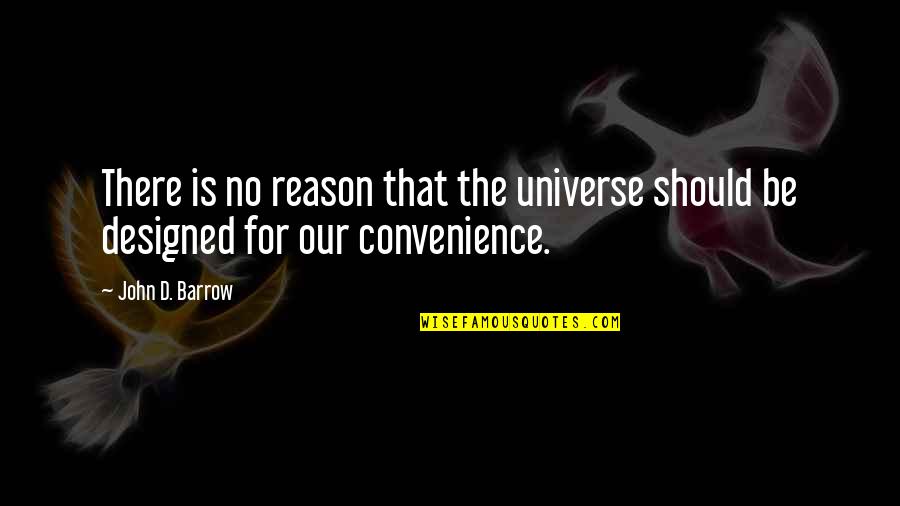 Holistic Nursing Care Quotes By John D. Barrow: There is no reason that the universe should