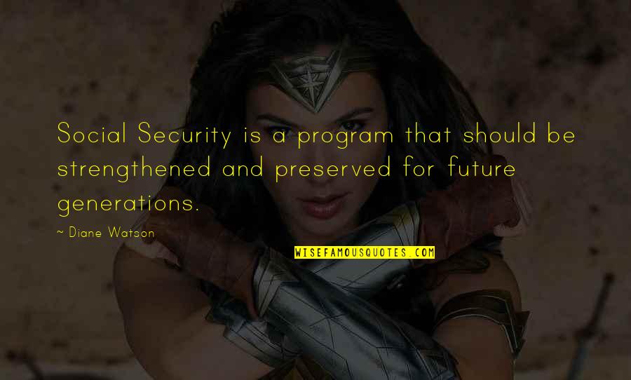 Holistic Therapy Quotes By Diane Watson: Social Security is a program that should be
