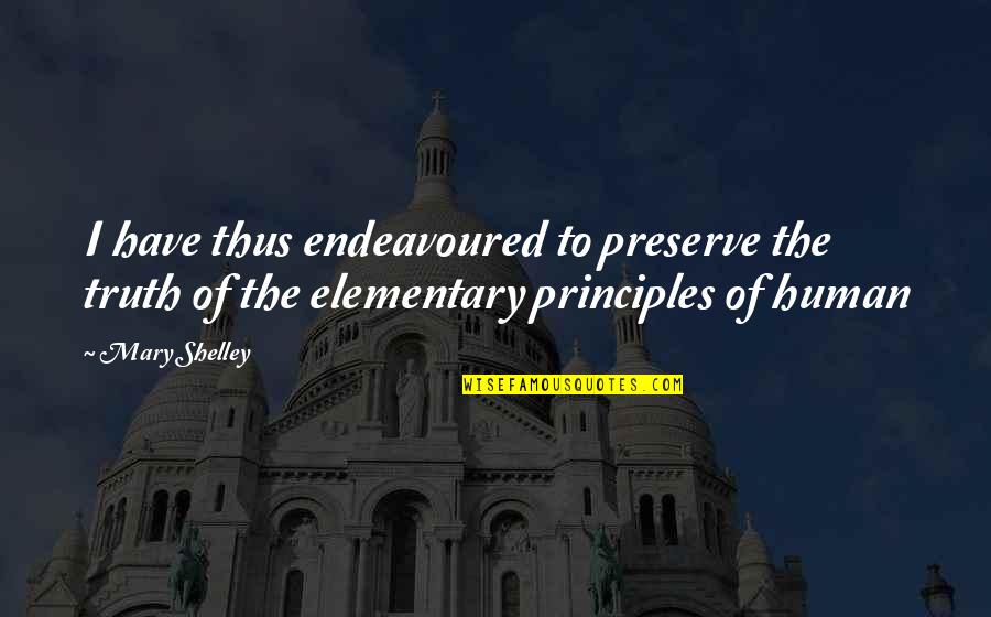 Holivud Glumice Quotes By Mary Shelley: I have thus endeavoured to preserve the truth