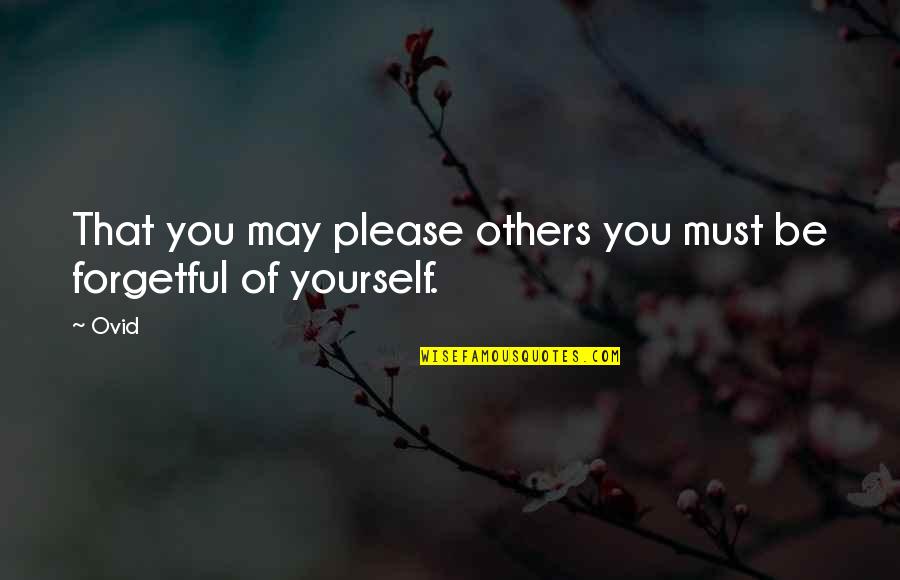 Hollace Lyon Quotes By Ovid: That you may please others you must be