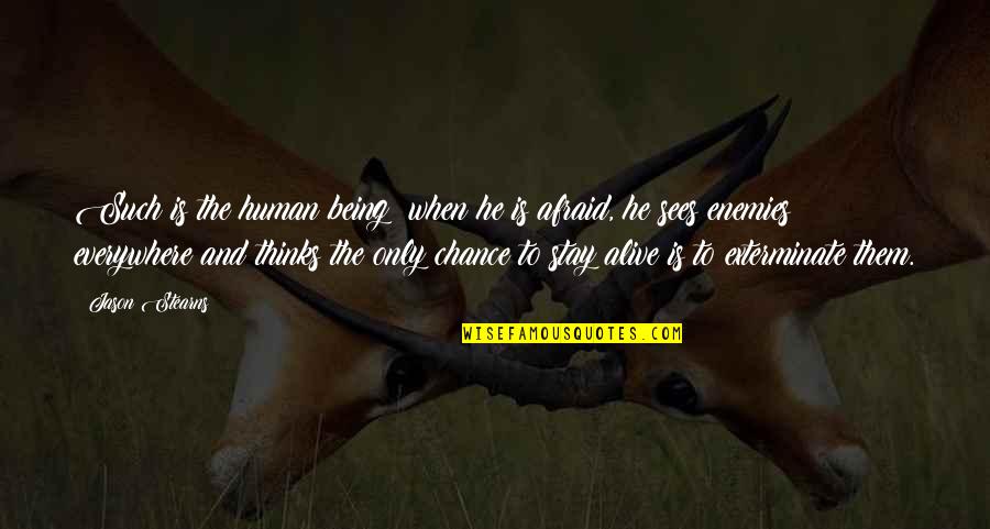 Hollandaise Sauce Quotes By Jason Stearns: Such is the human being: when he is Hollandaise Sauce Quotes By Jason Stearns: Such is the human being: when he is