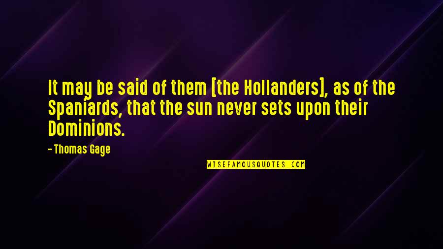 Hollanders Quotes By Thomas Gage: It may be said of them [the Hollanders],