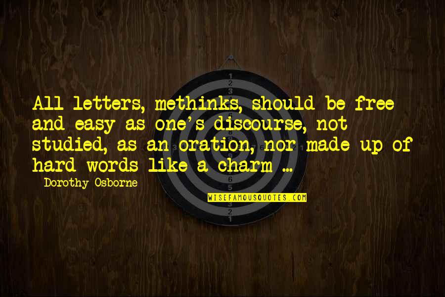 Hollard Funeral Policy Quotes By Dorothy Osborne: All letters, methinks, should be free and easy