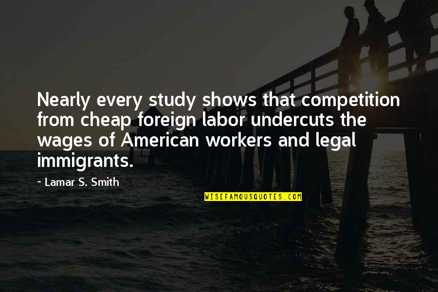 Holleman Apartments Quotes By Lamar S. Smith: Nearly every study shows that competition from cheap Holleman Apartments Quotes By Lamar S. Smith: Nearly every study shows that competition from cheap