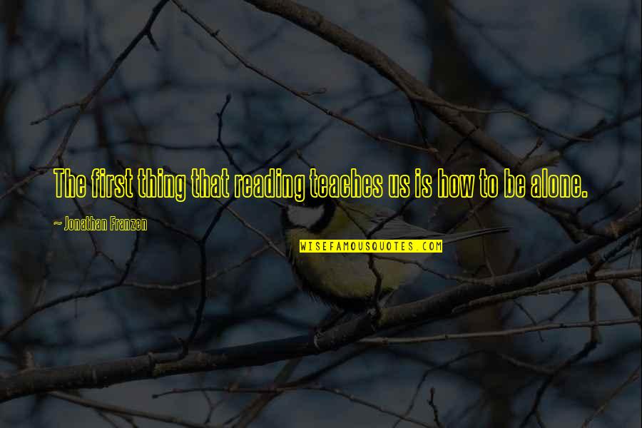 Holleman Crossing Quotes By Jonathan Franzen: The first thing that reading teaches us is Holleman Crossing Quotes By Jonathan Franzen: The first thing that reading teaches us is