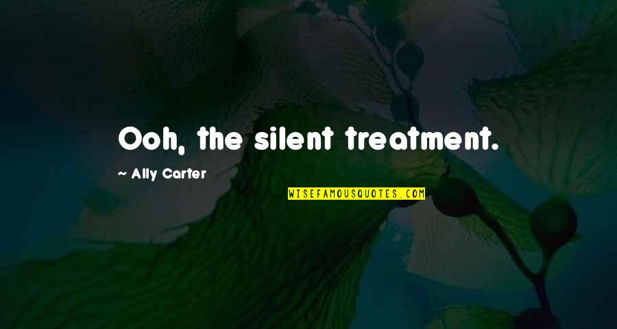 Hollenbachs In Boyertown Quotes By Ally Carter: Ooh, the silent treatment.