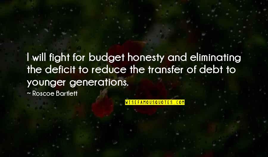 Hollenback Cemetery Quotes By Roscoe Bartlett: I will fight for budget honesty and eliminating