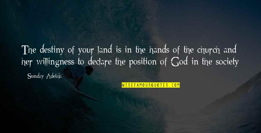 Holleson Hill Quotes By Sunday Adelaja: The destiny of your land is in the Holleson Hill Quotes By Sunday Adelaja: The destiny of your land is in the