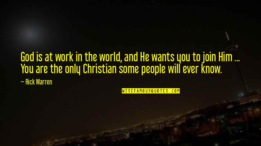 Hollevoet Brugge Quotes By Rick Warren: God is at work in the world, and Hollevoet Brugge Quotes By Rick Warren: God is at work in the world, and