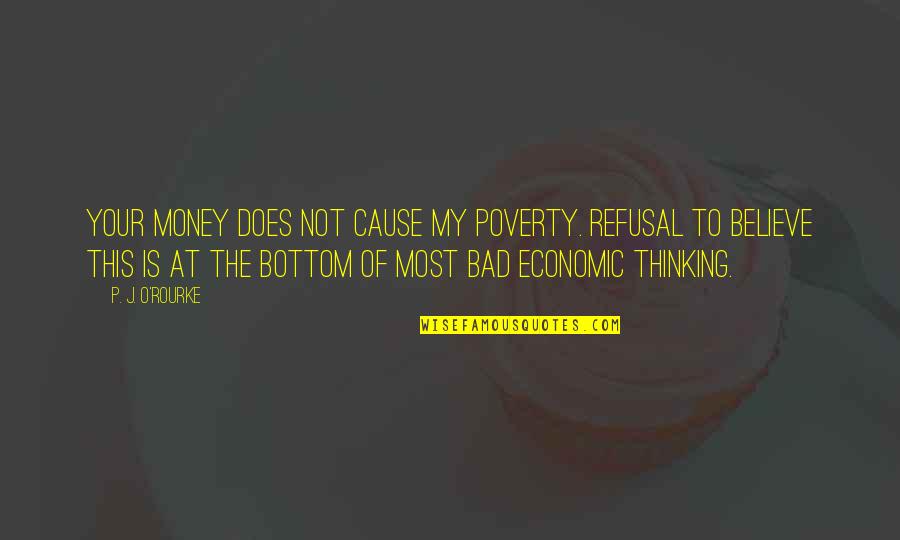 Hollibaugh Recycling Quotes By P. J. O'Rourke: Your money does not cause my poverty. Refusal Hollibaugh Recycling Quotes By P. J. O'Rourke: Your money does not cause my poverty. Refusal