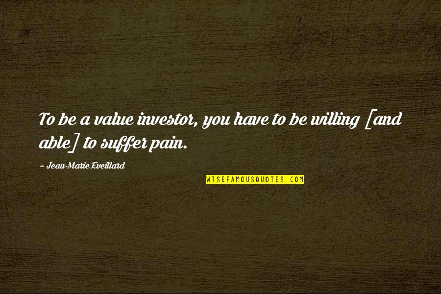 Hollie Guard Quotes By Jean-Marie Eveillard: To be a value investor, you have to