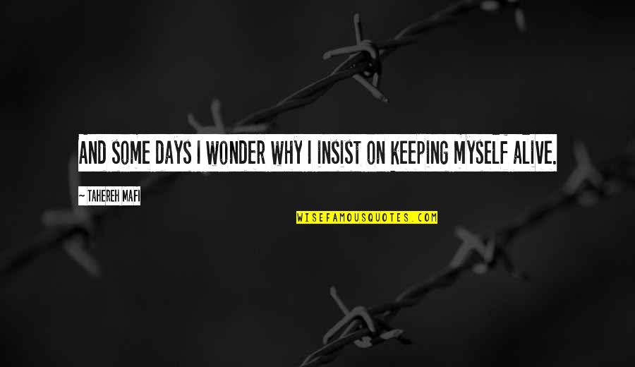 Hollifield Real Estate Quotes By Tahereh Mafi: And some days I wonder why I insist Hollifield Real Estate Quotes By Tahereh Mafi: And some days I wonder why I insist