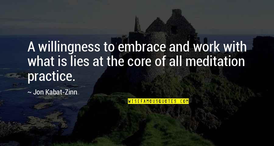 Hollingshed Barn Quotes By Jon Kabat-Zinn: A willingness to embrace and work with what