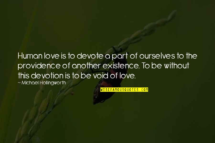 Hollingworth Quotes By Michael Hollingworth: Human love is to devote a part of