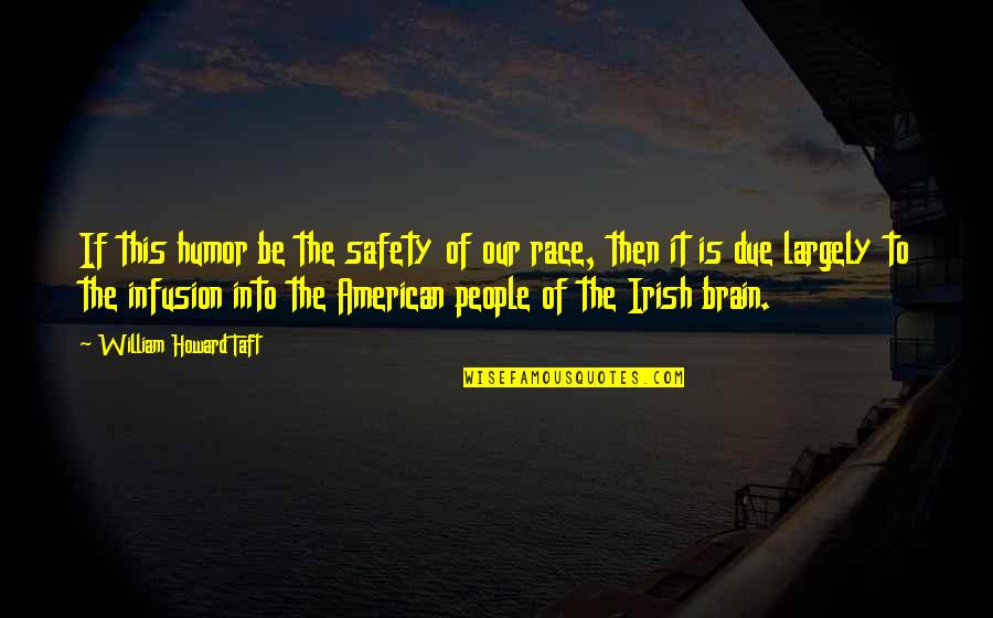 Hollis Doyle Best Quotes By William Howard Taft: If this humor be the safety of our Hollis Doyle Best Quotes By William Howard Taft: If this humor be the safety of our