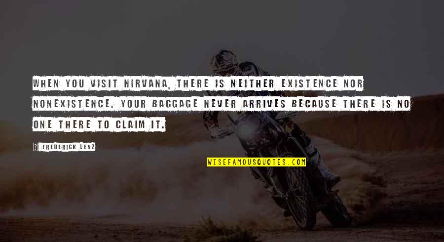 Hollnagel Enterprises Quotes By Frederick Lenz: When you visit Nirvana, there is neither existence