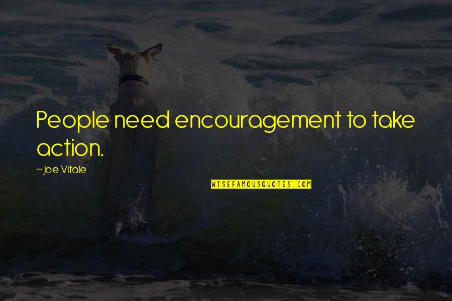 Hollow City Quotes By Joe Vitale: People need encouragement to take action.