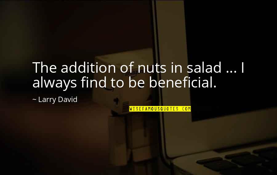 Hollow City Quotes By Larry David: The addition of nuts in salad ... I