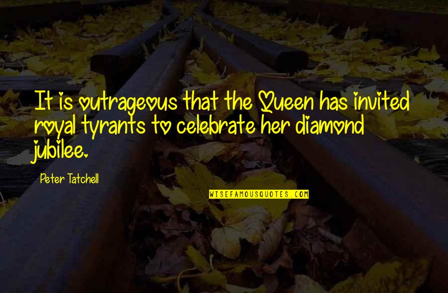 Hollow Crest Quotes By Peter Tatchell: It is outrageous that the Queen has invited