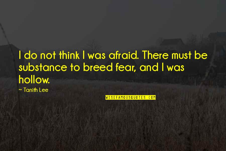 Hollow Quotes By Tanith Lee: I do not think I was afraid. There