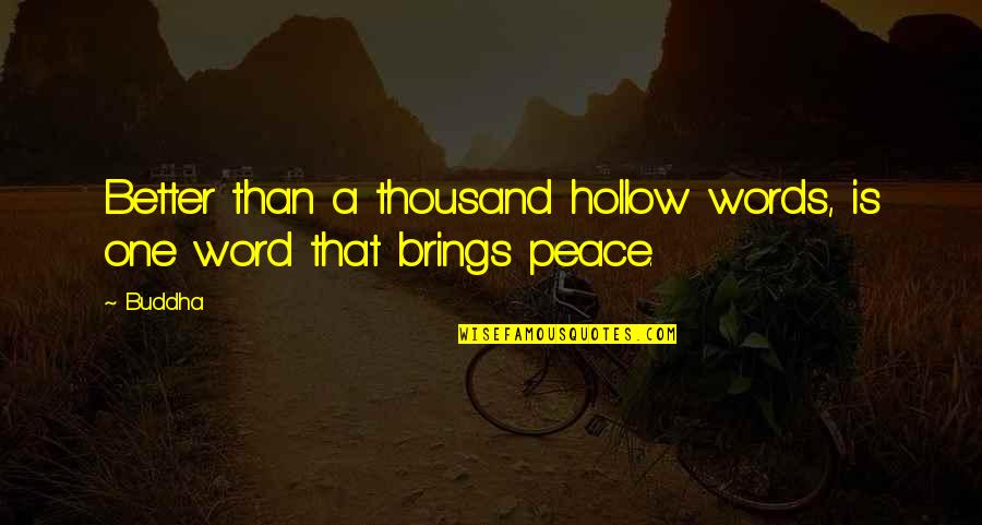 Hollow Words Quotes By Buddha: Better than a thousand hollow words, is one