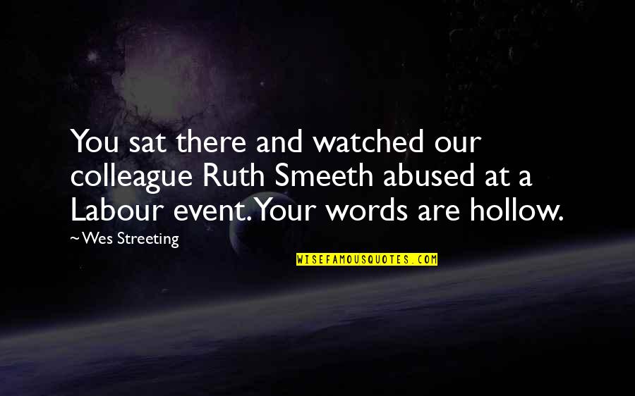 Hollow Words Quotes By Wes Streeting: You sat there and watched our colleague Ruth