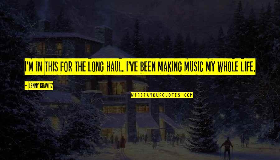 Hollowgast Movie Quotes By Lenny Kravitz: I'm in this for the long haul. I've