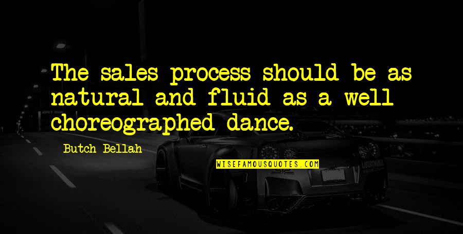 Hollowing Under Eyes Quotes By Butch Bellah: The sales process should be as natural and