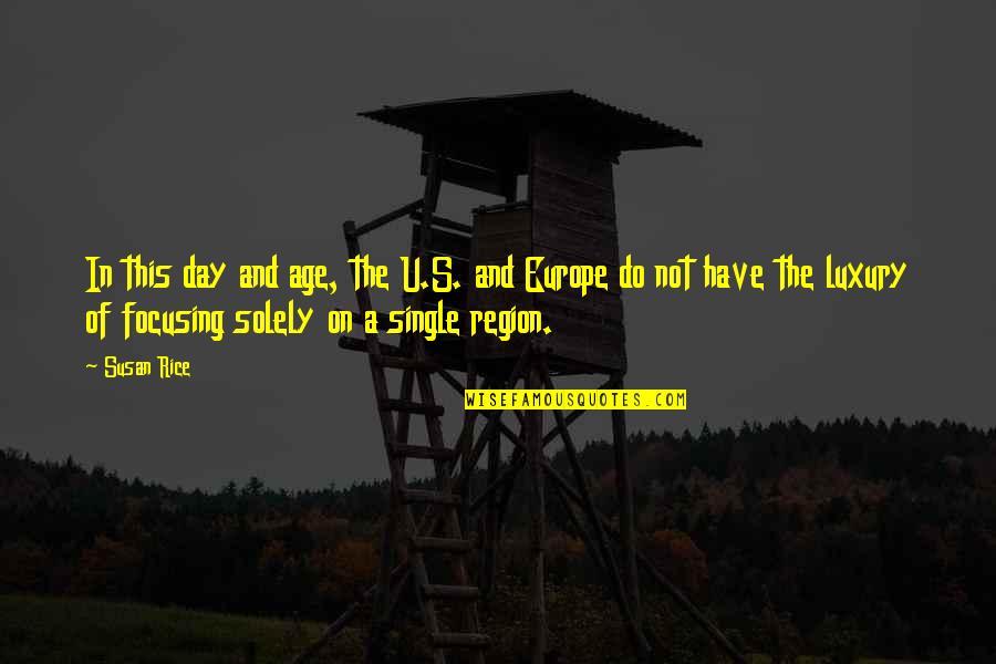 Hollowing Under Eyes Quotes By Susan Rice: In this day and age, the U.S. and Hollowing Under Eyes Quotes By Susan Rice: In this day and age, the U.S. and