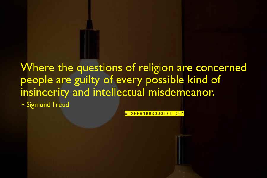 Hollowness Under Eyes Quotes By Sigmund Freud: Where the questions of religion are concerned people