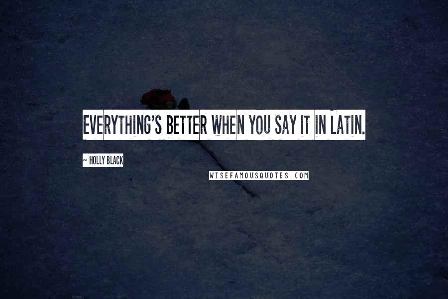 Holly Black quotes: Everything's better when you say it in Latin.