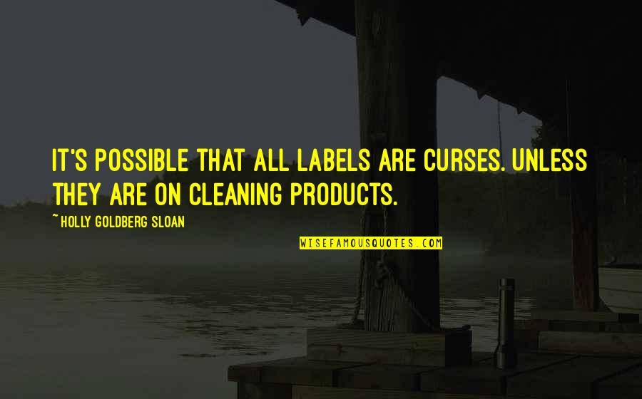Holly Goldberg Sloan Quotes By Holly Goldberg Sloan: It's possible that all labels are curses. Unless