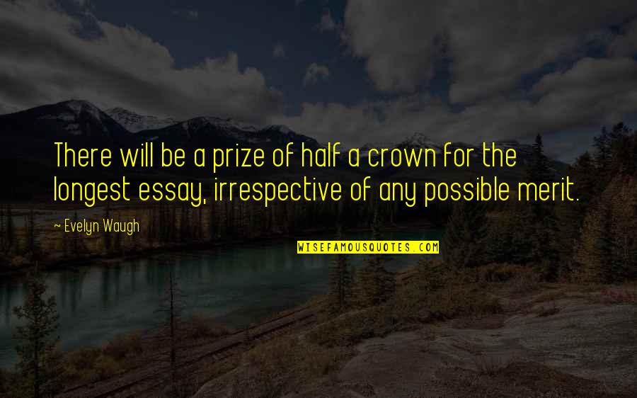 Holly Hunter Quotes By Evelyn Waugh: There will be a prize of half a
