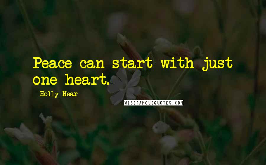 Holly Near quotes: Peace can start with just one heart.