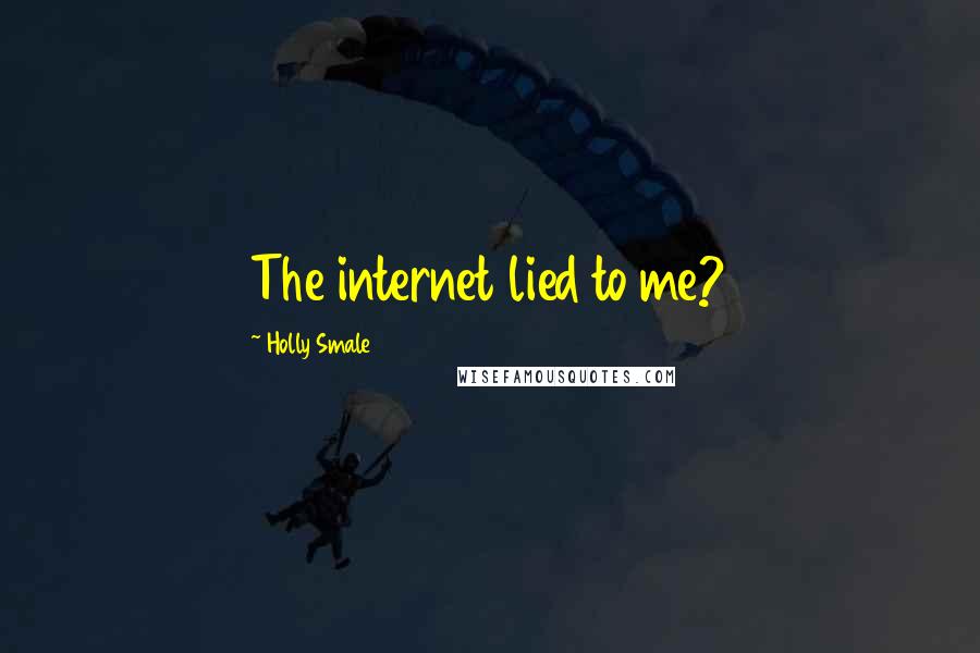 Holly Smale quotes: The internet lied to me?