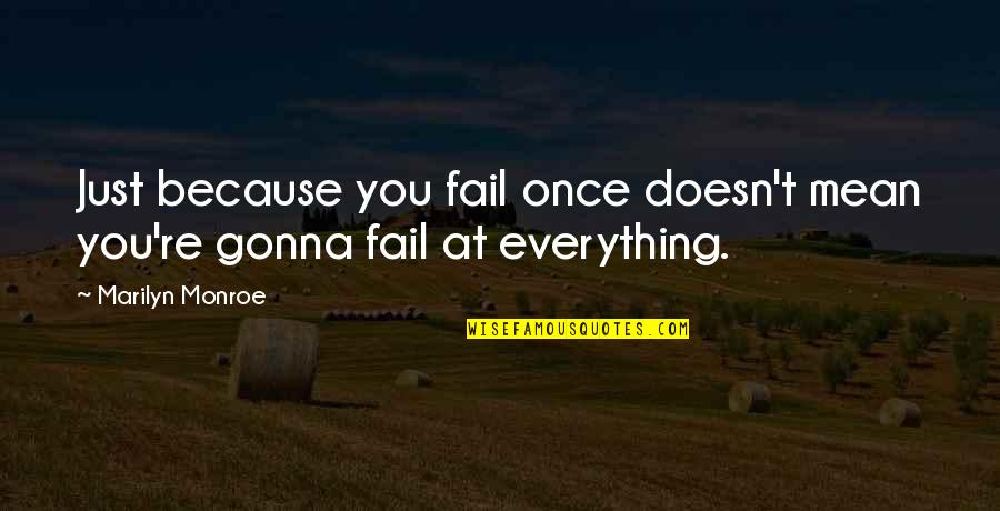 Hollyberry Tulsa Quotes By Marilyn Monroe: Just because you fail once doesn't mean you're