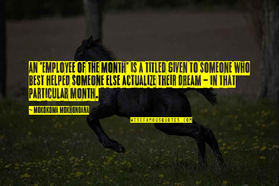 Hollyberry Tulsa Quotes By Mokokoma Mokhonoana: An 'Employee of the Month' is a titled Hollyberry Tulsa Quotes By Mokokoma Mokhonoana: An 'Employee of the Month' is a titled