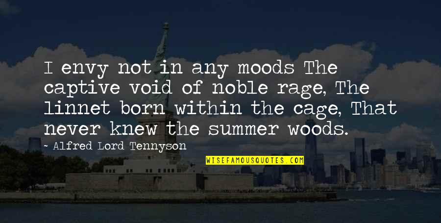 Hollykit And Badgerfang Quotes By Alfred Lord Tennyson: I envy not in any moods The captive