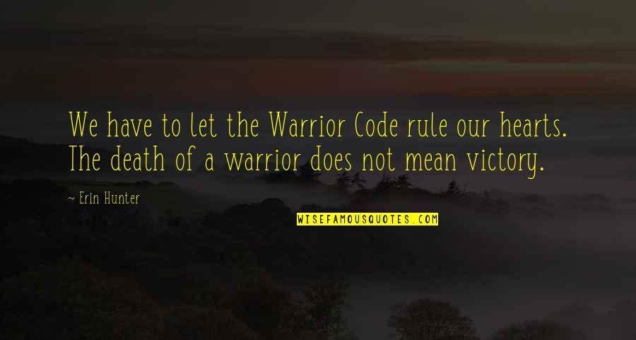 Hollyleaf Quotes By Erin Hunter: We have to let the Warrior Code rule