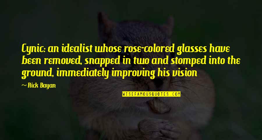 Hollyleaf Redberry Quotes By Rick Bayan: Cynic: an idealist whose rose-colored glasses have been