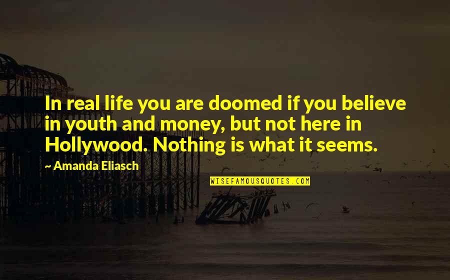 Hollywood And Real Life Quotes By Amanda Eliasch: In real life you are doomed if you Hollywood And Real Life Quotes By Amanda Eliasch: In real life you are doomed if you