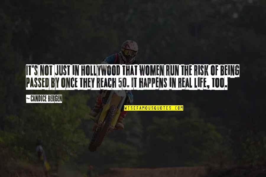 Hollywood And Real Life Quotes By Candice Bergen: It's not just in Hollywood that women run Hollywood And Real Life Quotes By Candice Bergen: It's not just in Hollywood that women run