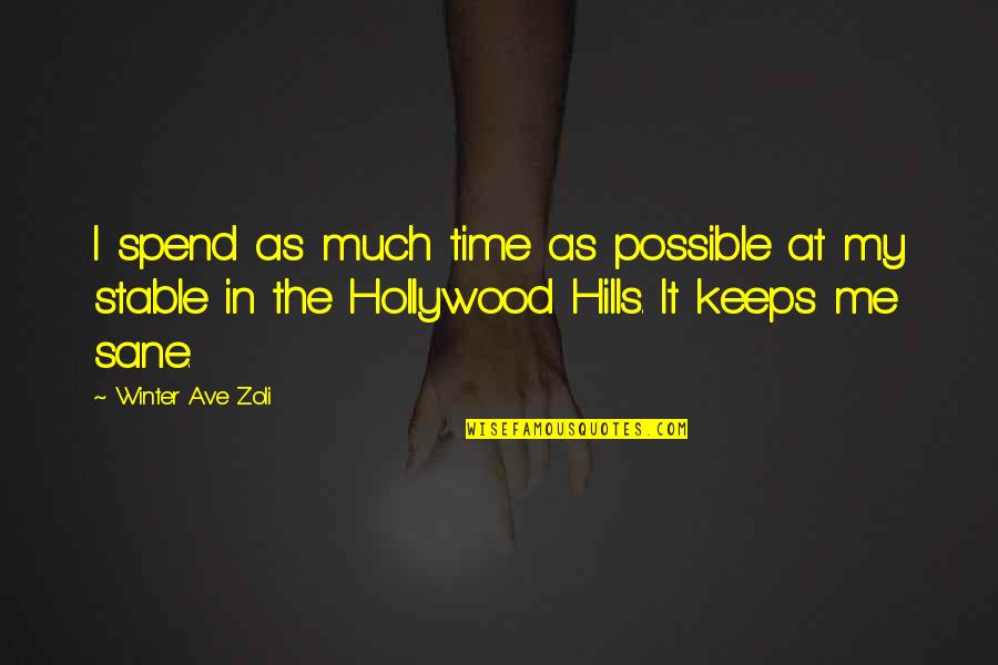 Hollywood Hills Quotes By Winter Ave Zoli: I spend as much time as possible at