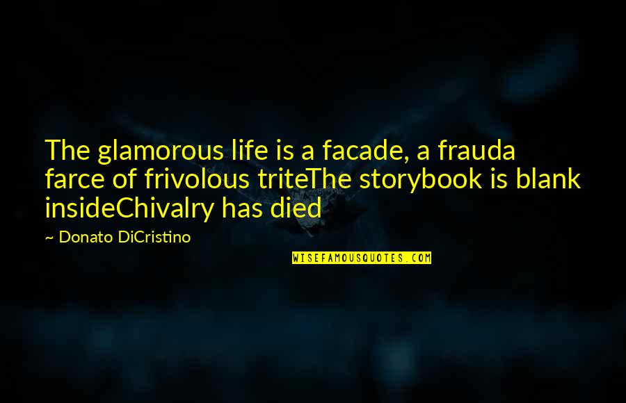 Hollywood Life Quotes By Donato DiCristino: The glamorous life is a facade, a frauda