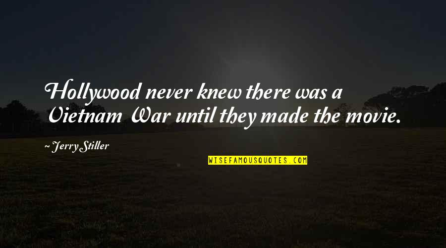 Hollywood Movie Quotes By Jerry Stiller: Hollywood never knew there was a Vietnam War