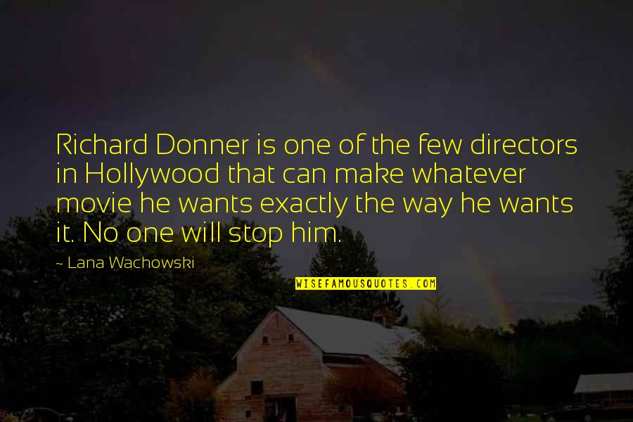 Hollywood Movie Quotes By Lana Wachowski: Richard Donner is one of the few directors