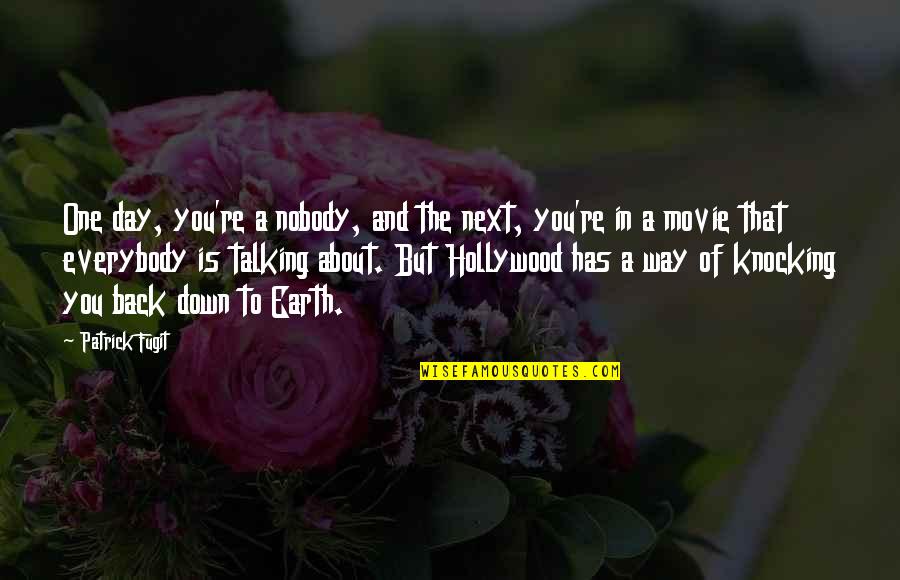 Hollywood Movie Quotes By Patrick Fugit: One day, you're a nobody, and the next,
