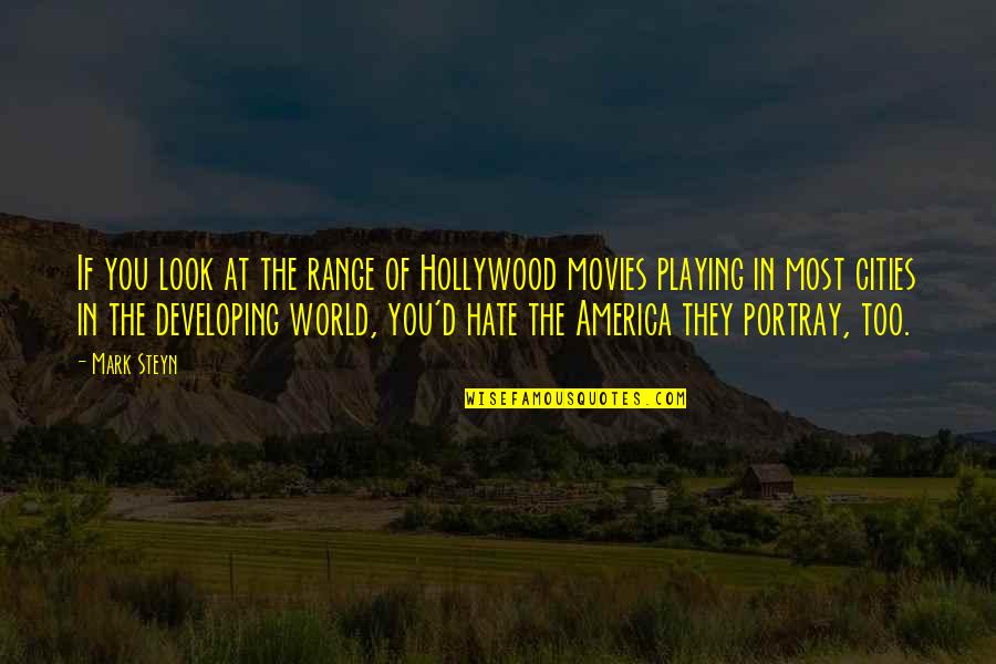 Hollywood Movies Quotes By Mark Steyn: If you look at the range of Hollywood